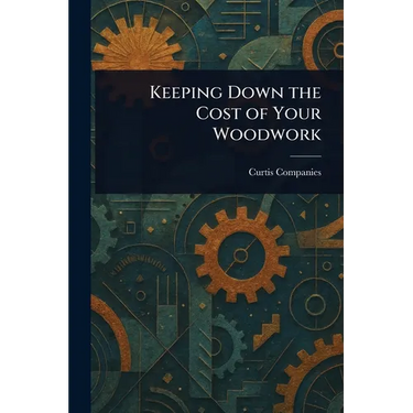 Keeping Down the Cost of Your Woodwork