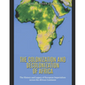 The Colonization and Decolonization of Africa: The History and Legacy of European Imperialism across the African Continent