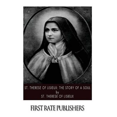 St. Therese of Lisieux: The Story of a Soul