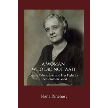 A Woman Who Did Not Wait: Louise Odencrantz and Her Fight for the Common Good