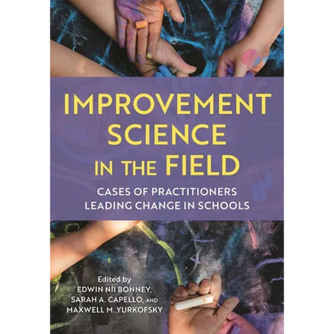 Improvement Science in the Field: Cases of Practitioners Leading Change in Schools