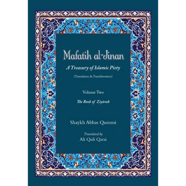 Mafatih al-Jinan: A Treasury of Islamic Piety (Translation & Transliteration): Volume Two: The Book of Ziyarah