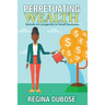 Perpetuating Wealth: Secrets to Longevity in Small Business