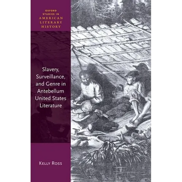 Slavery, Surveillance and Genre in Antebellum United States Literature