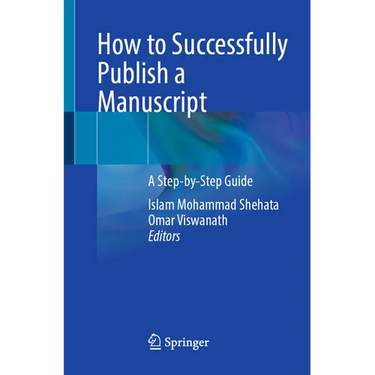 How to Successfully Publish a Manuscript: A Step-By-Step Guide