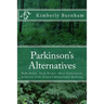 Parkinson's Alternatives: Walk Better, Sleep Deeper and Move Consciously; Solutions from Nature's Sensational Medicine