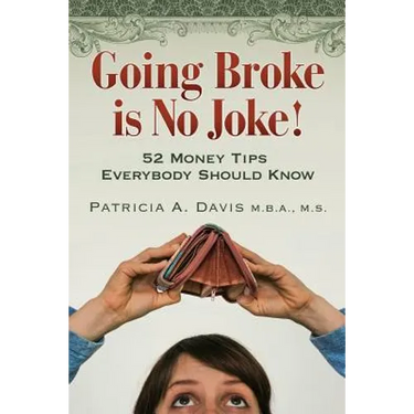 Going Broke Is No Joke!: 52 Money Tips Everybody Should Know