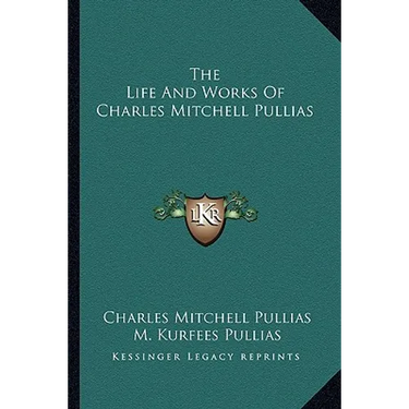 The Life And Works Of Charles Mitchell Pullias