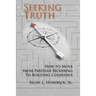Seeking Truth: How to Move From Partisan Bickering To Building Consensus