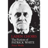 Laden Choirs: The Fiction of Patrick White