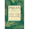 Pagan Curious: A Beginner's Guide to Nature, Magic & Spirituality