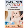 Vaccines On Trial: Truths and Consequences