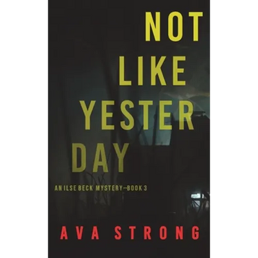 Not Like Yesterday (An Ilse Beck FBI Suspense Thriller-Book 3)