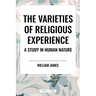 Varieties of Religious Experience: A Study in Human Nature