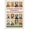 The Mexican-American War Experiences of Twelve Civil War Generals