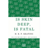 Is Skin Deep, Is Fatal