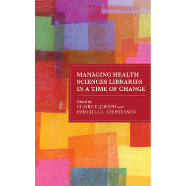 Managing Health Sciences Libraries in a Time of Change