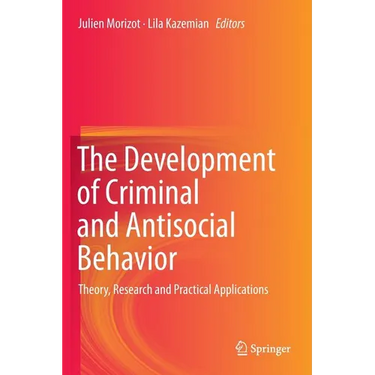 The Development of Criminal and Antisocial Behavior: Theory, Research and Practical Applications
