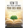 How to Write, Publish, and Market Your First Book