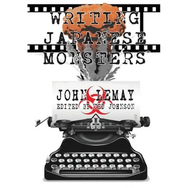 Writing Japanese Monsters: From the Files of The Big Book of Japanese Giant Monster Movies