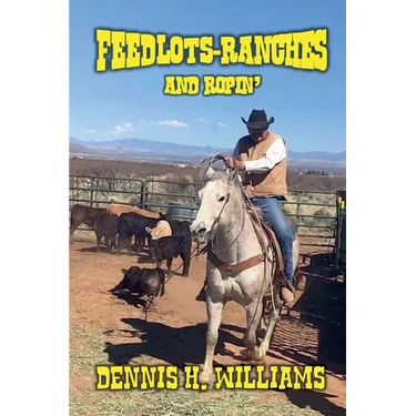 Feedlots, Ranches and Ropin'