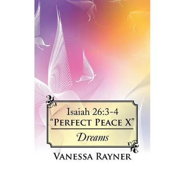 Isaiah 26: 3-4 "Perfect Peace X" Dreams