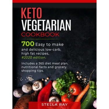 Keto Vegetarian Cookbook: 700 Easy to Make and Delicious Low-Carb, High Fat Recipes, #2020 Edition. Includes a 365 Diet Meal Plan, Nutritional F