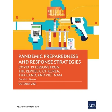 Pandemic Preparedness and Response Strategies: Covid-19 Lessons from the Republic of Korea, Thailand, and Viet Nam