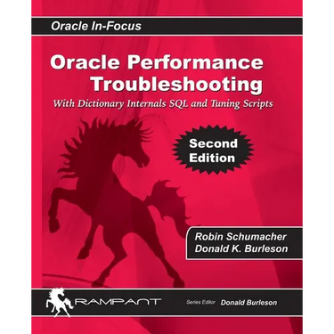 Oracle Performance Troubleshooting: With Dictionary Internals SQL & Tuning Scripts