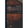 Across Greenland in Nansen's Track
