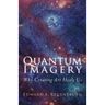 Quantum Imagery: Why Creating Art Heals Us