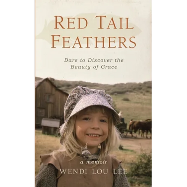 Red Tail Feathers: Dare to Discover the Beauty of Grace
