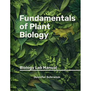 Fundamentals of Plant Biology: Biology Lab Manual