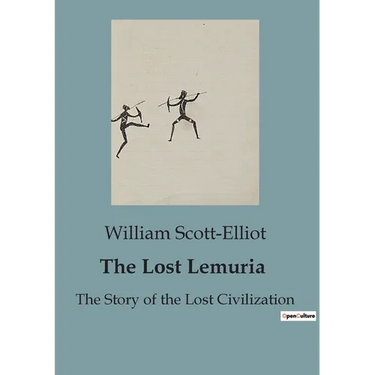 The Lost Lemuria: The Story of the Lost Civilization