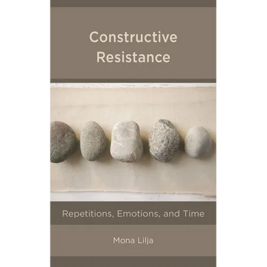 Constructive Resistance: Repetitions, Emotions, and Time