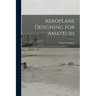 Aeroplane Designing for Amateurs