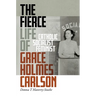 The Fierce Life of Grace Holmes Carlson: Catholic, Socialist, Feminist