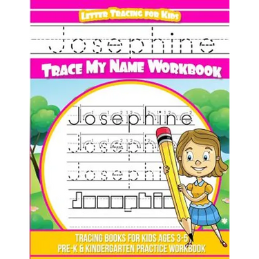 Josephine Letter Tracing for Kids Trace my Name Workbook: Tracing Books for Kids ages 3 - 5 Pre-K & Kindergarten Practice Workbook