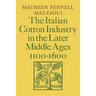The Italian Cotton Industry in the Later Middle Ages, 1100 1600