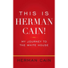 This Is Herman Cain!: My Journey to the White House