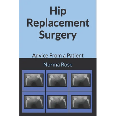 Hip Replacement Surgery: Advice From a Patient