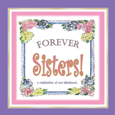 Forever Sisters!: a celebration of our sisterhood