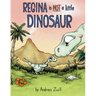 Regina Is Not a Little Dinosaur