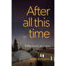 After all this time: Reflections on Jesus