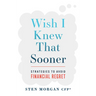Wish I Knew That Sooner: Strategies to Avoid Financial Regret