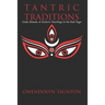 Tantric Traditions: Gods, Rituals, & Esoteric Teachings in the Kali Yuga