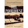 The Poorhouse: America's Forgotten Institution: America's Forgotten: America's