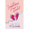 Sometimes, I Have a Heart