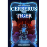 Cerberus The Tiger: The Tiger Saga