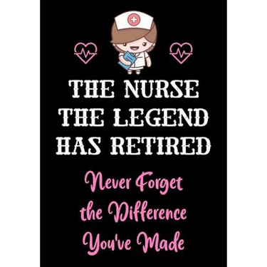 The Nurse The Legend Has Retired - Never Forget The Difference You've Made: Nurse Retirement Gifts for Women Funny - Gifts for Nurses - Retiring Nurse